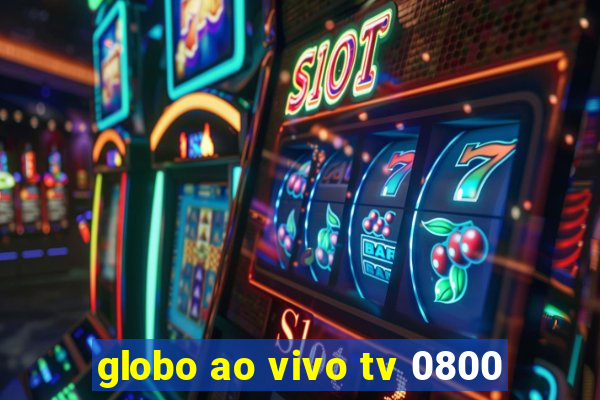 globo ao vivo tv 0800