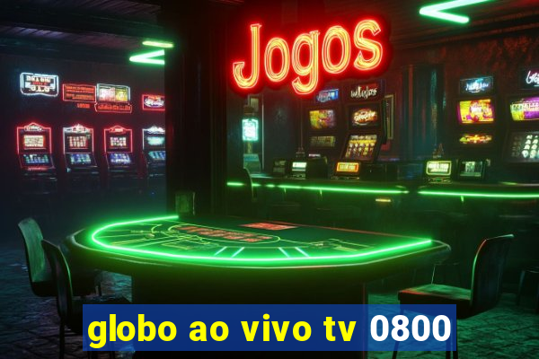 globo ao vivo tv 0800