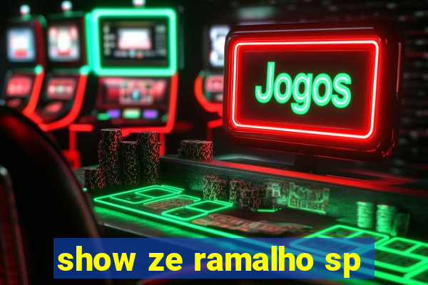 show ze ramalho sp