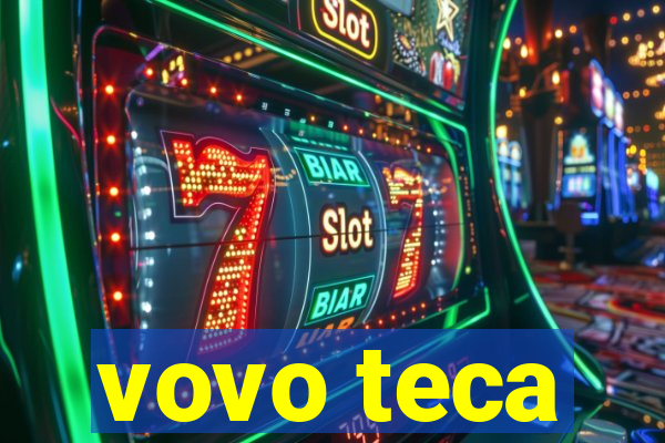 vovo teca