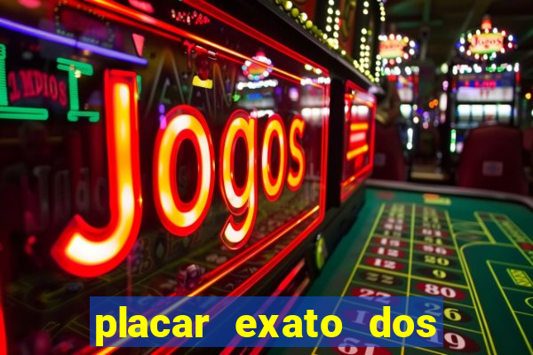 placar exato dos jogos de hoje