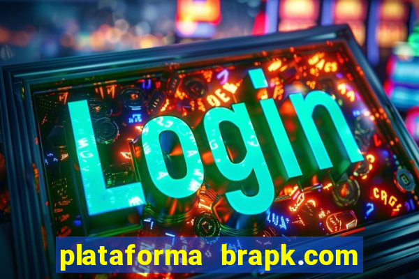 plataforma brapk.com paga mesmo