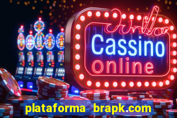 plataforma brapk.com paga mesmo