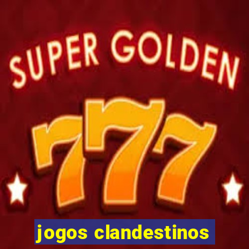 jogos clandestinos