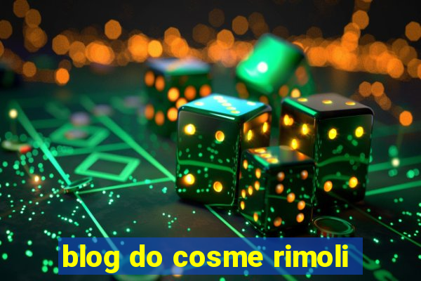 blog do cosme rimoli