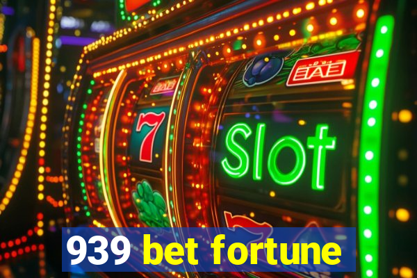 939 bet fortune