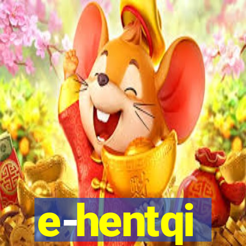 e-hentqi