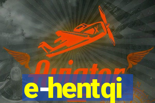 e-hentqi