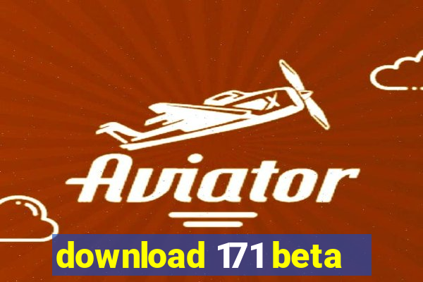 download 171 beta