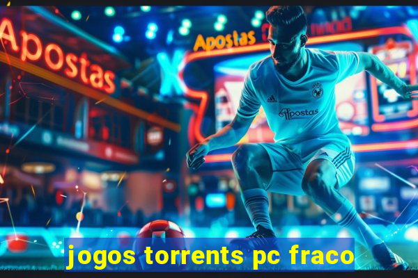 jogos torrents pc fraco