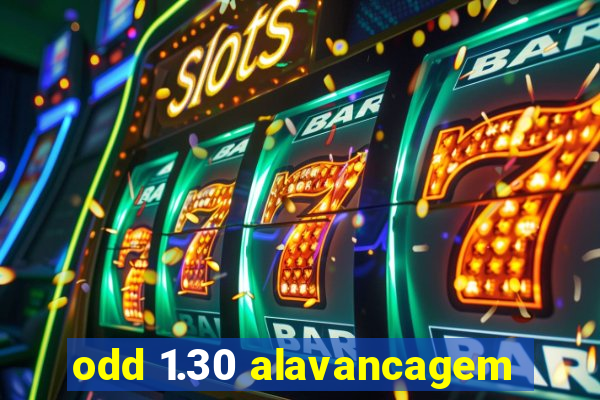 odd 1.30 alavancagem