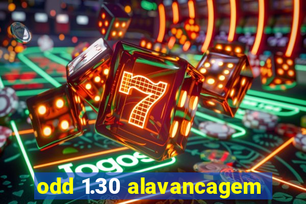 odd 1.30 alavancagem