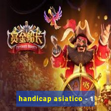 handicap asiatico - 1