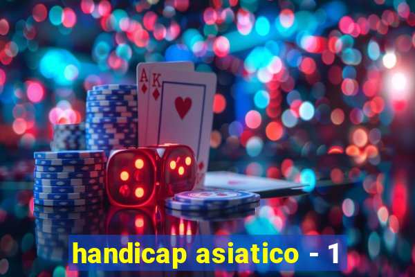 handicap asiatico - 1