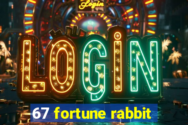 67 fortune rabbit