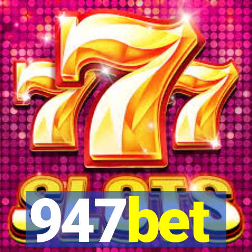 947bet