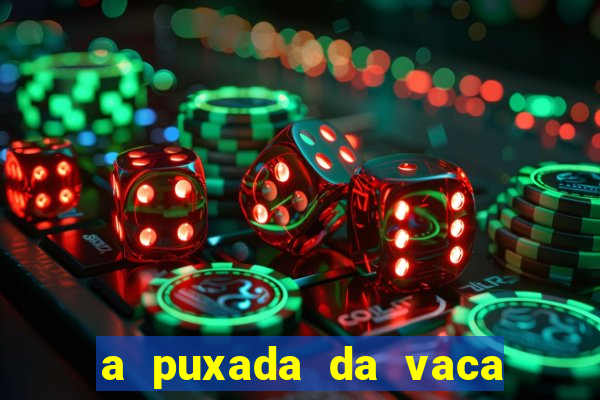 a puxada da vaca do jogo do bicho