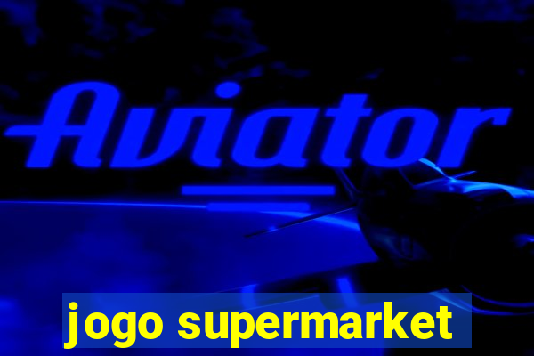 jogo supermarket