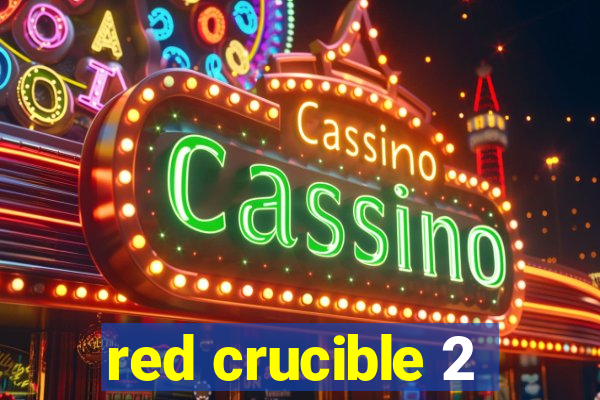 red crucible 2