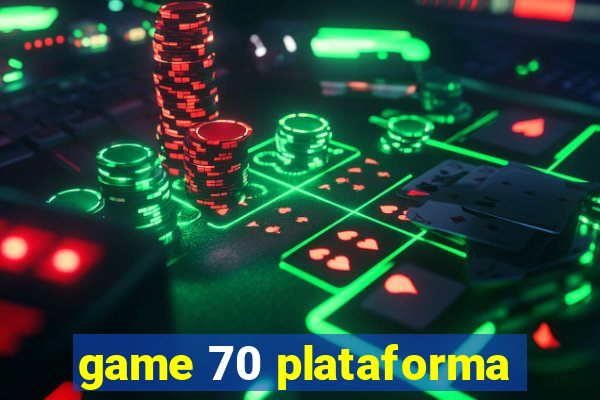 game 70 plataforma