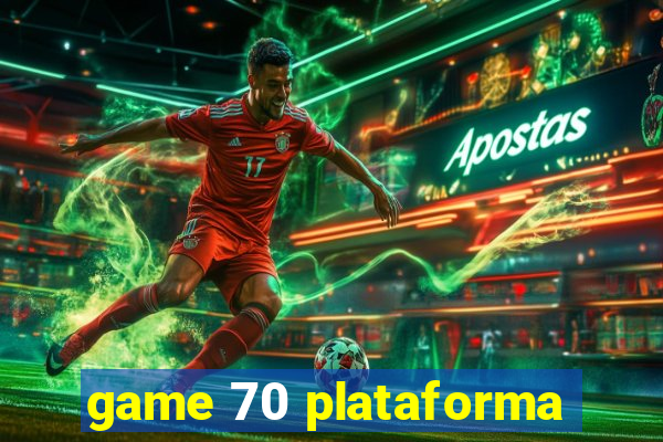 game 70 plataforma