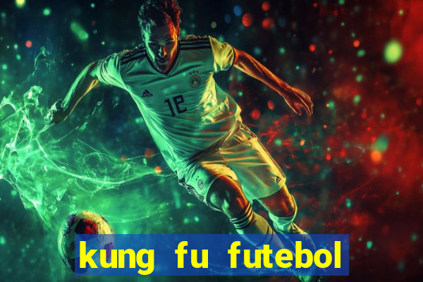 kung fu futebol clube filme completo dublado