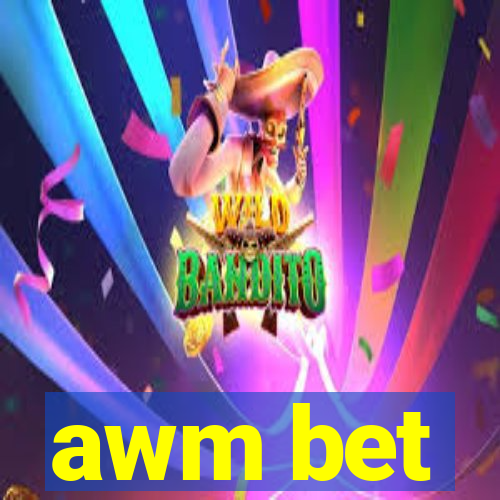 awm bet