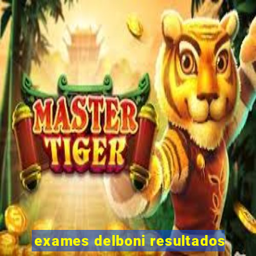 exames delboni resultados