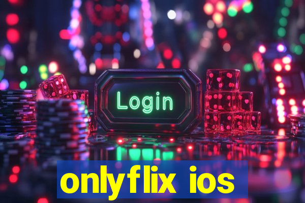 onlyflix ios