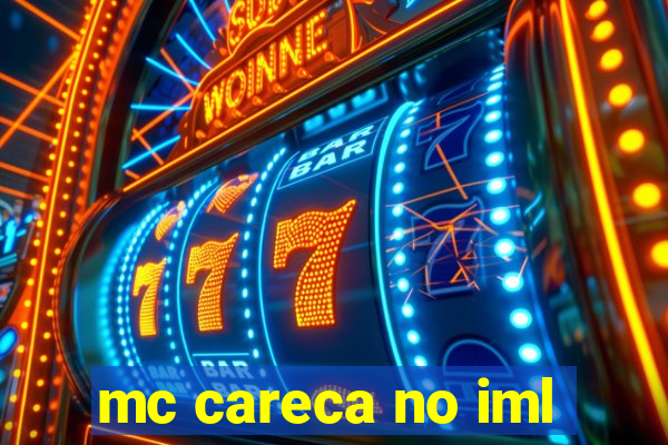 mc careca no iml