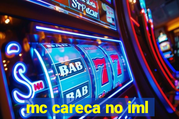 mc careca no iml