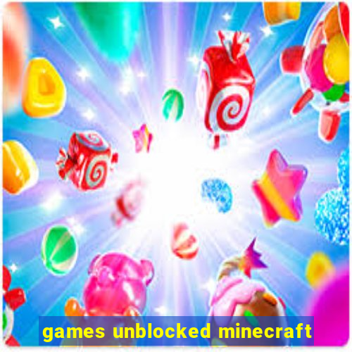 games unblocked minecraft