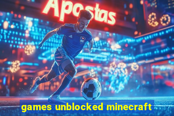 games unblocked minecraft