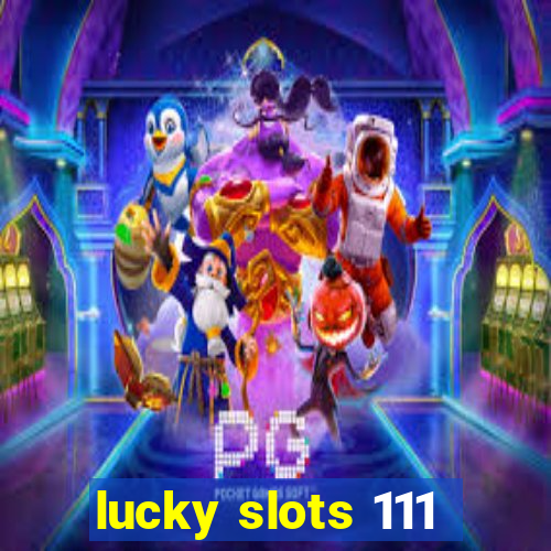 lucky slots 111