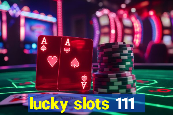 lucky slots 111