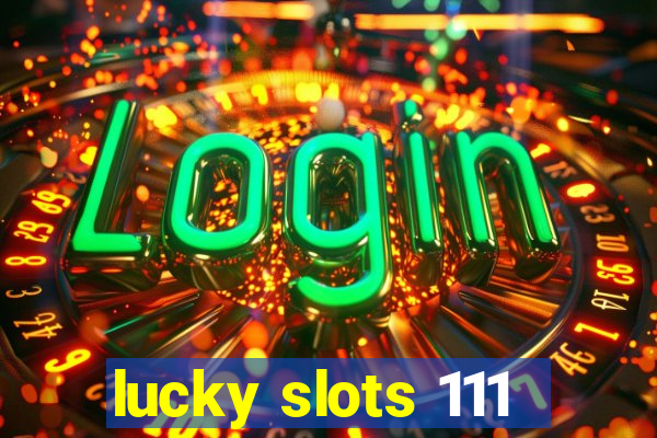 lucky slots 111