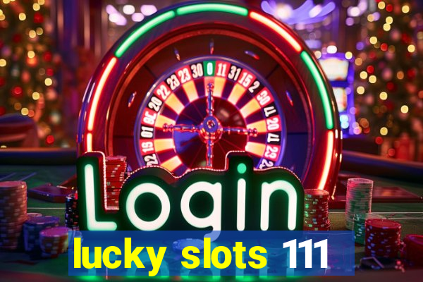 lucky slots 111