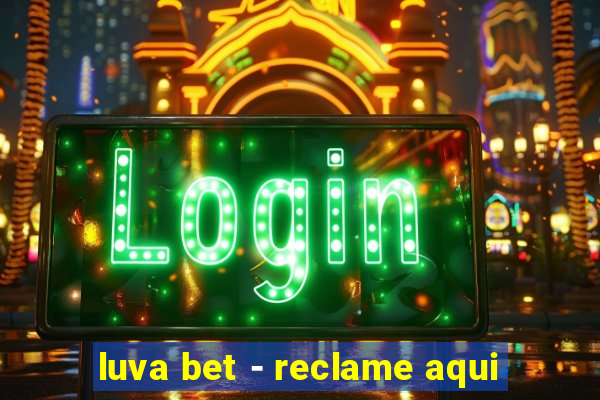 luva bet - reclame aqui