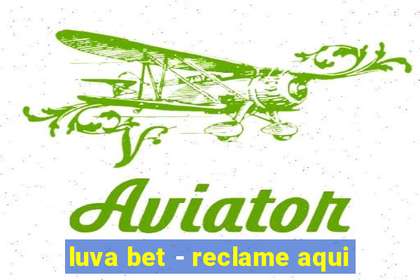 luva bet - reclame aqui