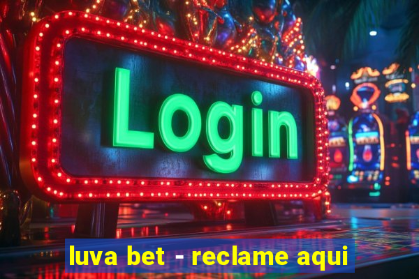 luva bet - reclame aqui