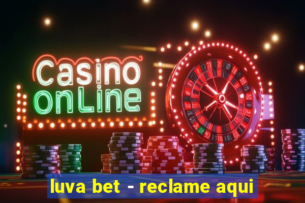 luva bet - reclame aqui