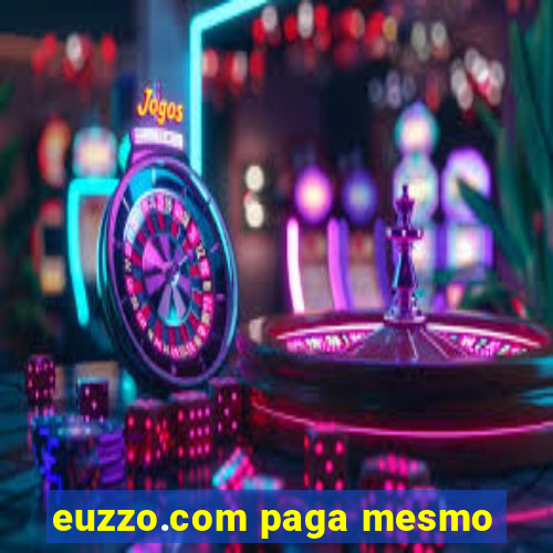 euzzo.com paga mesmo