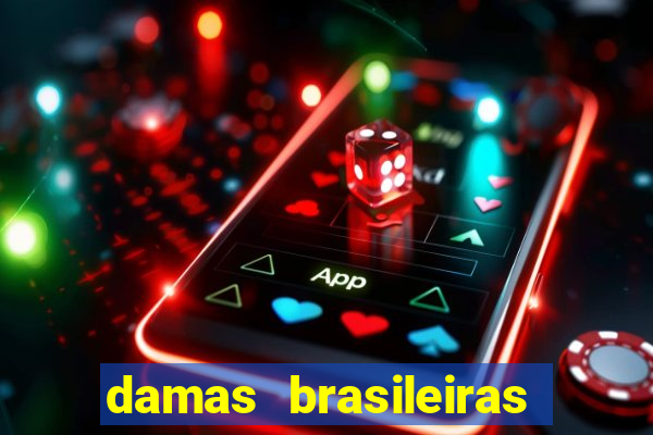 damas brasileiras jogar online