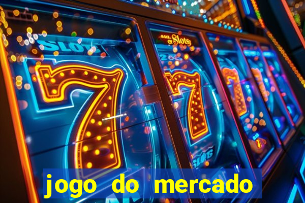 jogo do mercado com dinheiro infinito