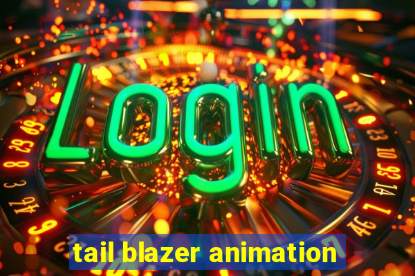 tail blazer animation