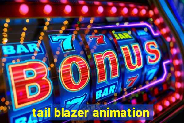 tail blazer animation