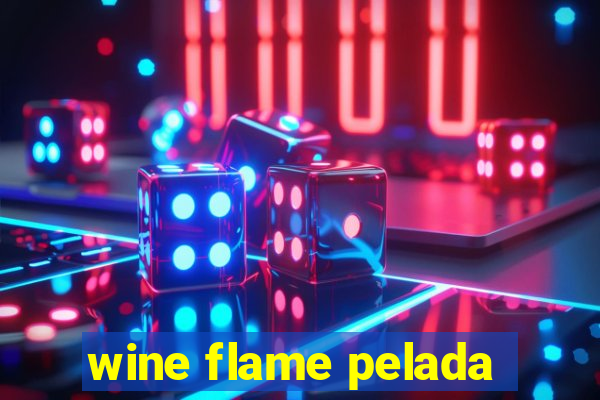 wine flame pelada