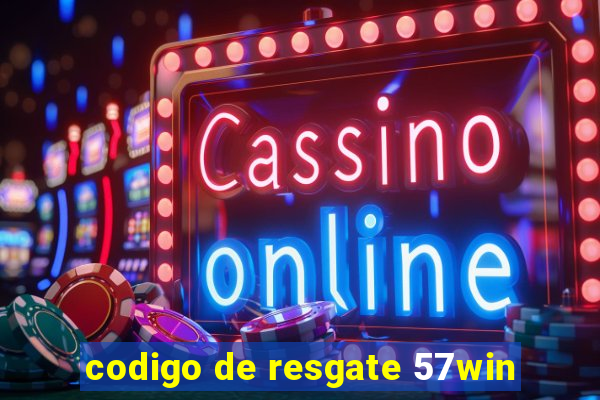 codigo de resgate 57win