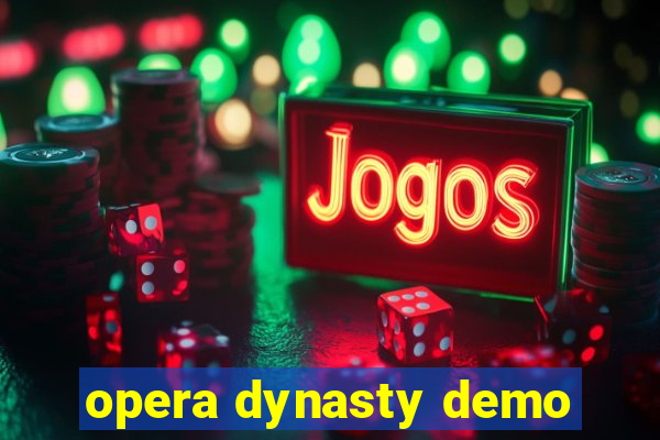 opera dynasty demo