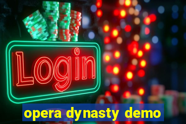 opera dynasty demo